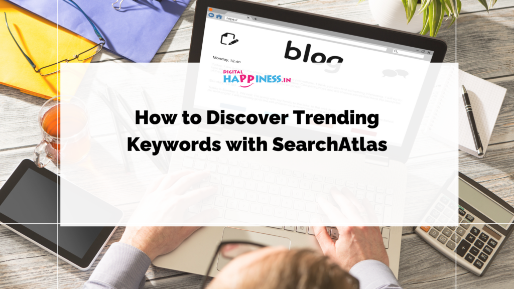 How to Discover Trending Keywords with SearchAtlas