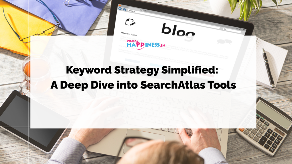 Keyword Strategy Simplified: A Deep Dive into SearchAtlas Tools